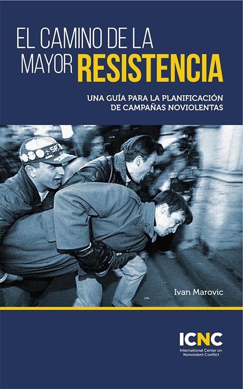 El camino de la mayor resistencia: una guía para la planificación de campañas noviolentas