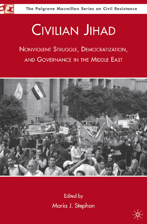 Civilian Jihad: Nonviolent Struggle, Democratization, and Governance in the Middle East