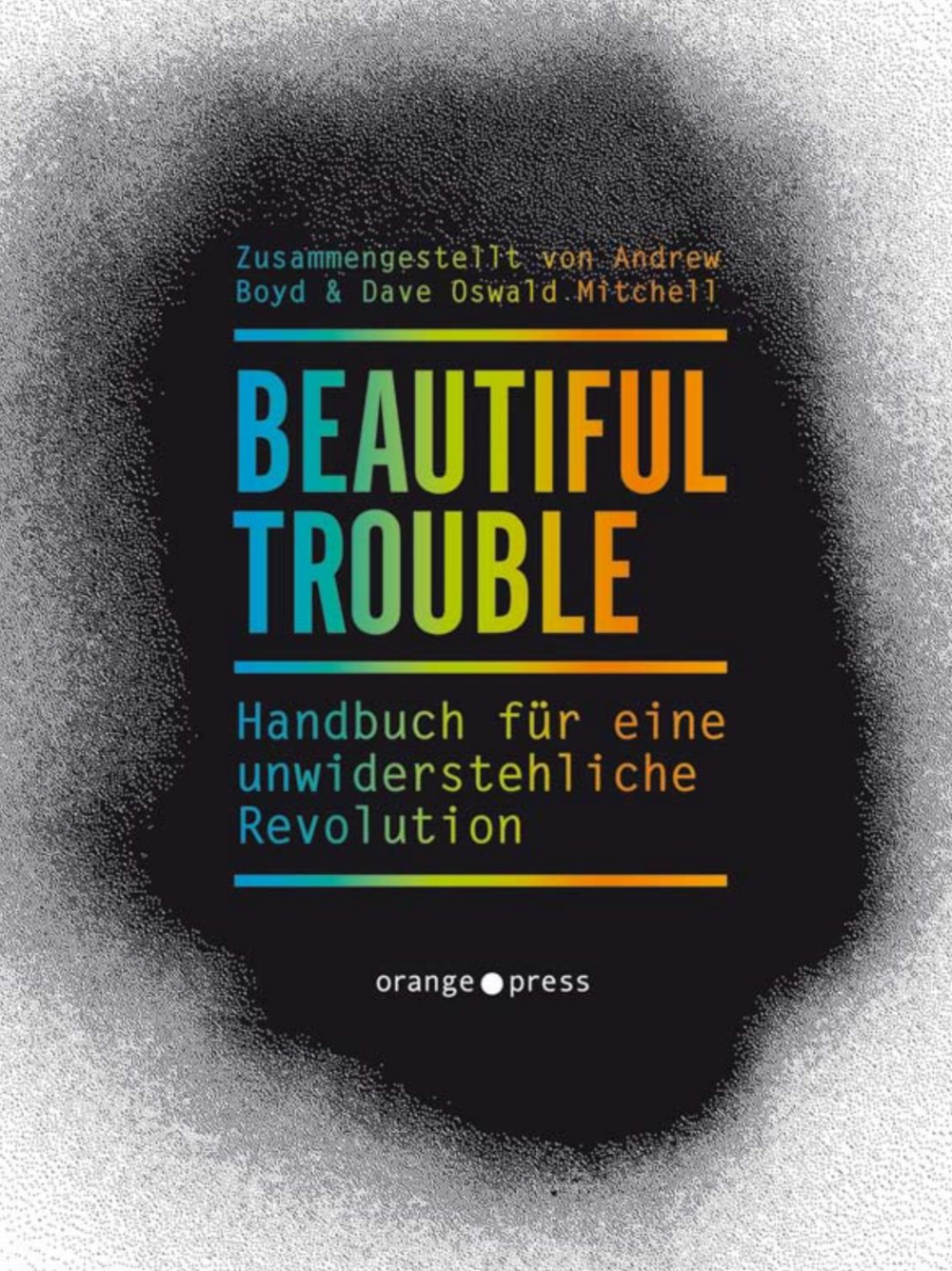 Beautiful Trouble: Handbuch für eine unwiderstehliche Revolution!