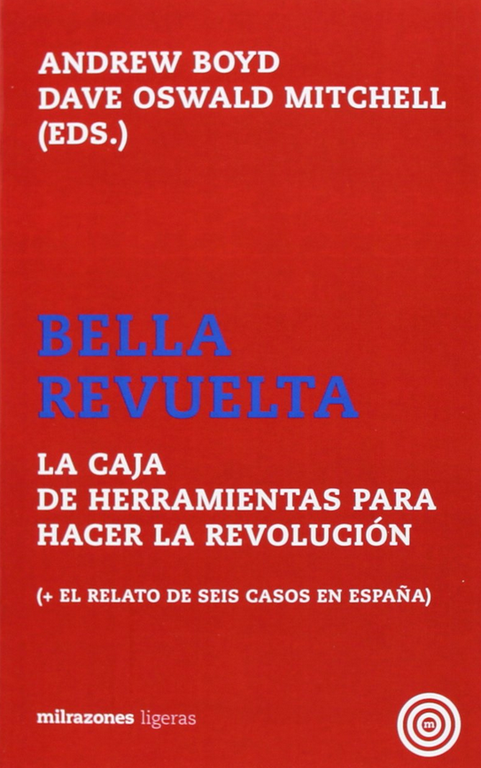 Bella Revuelta: La Caja de Herramientas Para Hacer La Revolución