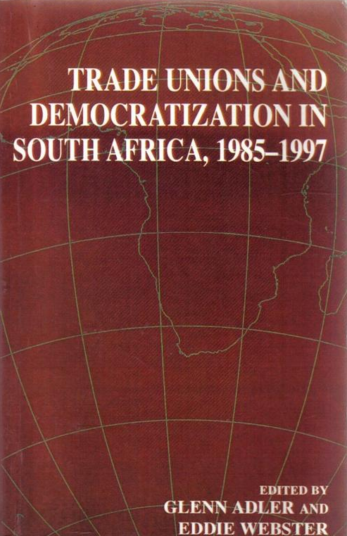 Trade Unions and Democratization in South Africa, 1985-1997