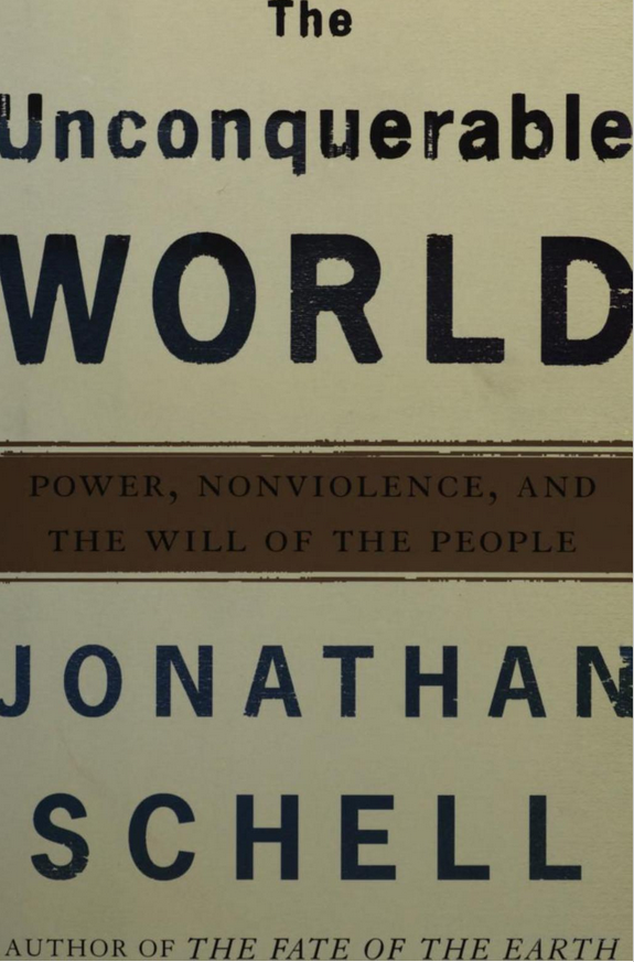 The Unconquerable World: Power, Nonviolence, and the Will of the People