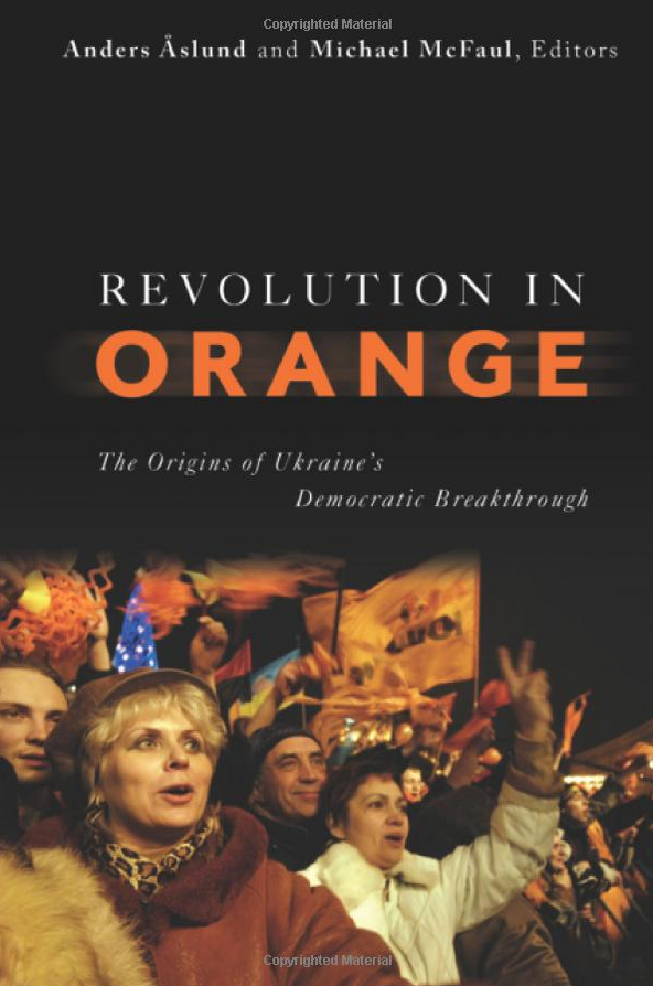 Revolution in Orange: The Origins of Ukraine’s Democratic Breakthrough