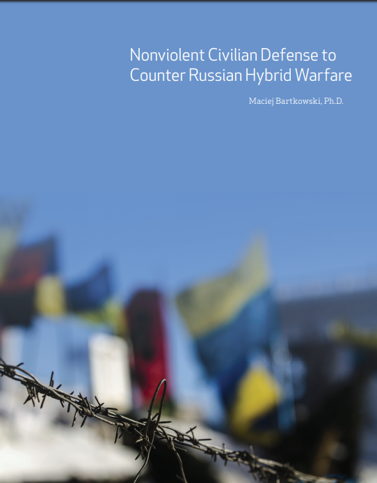 Nonviolent Civilian Defense to Counter Russian Hybrid Warfare