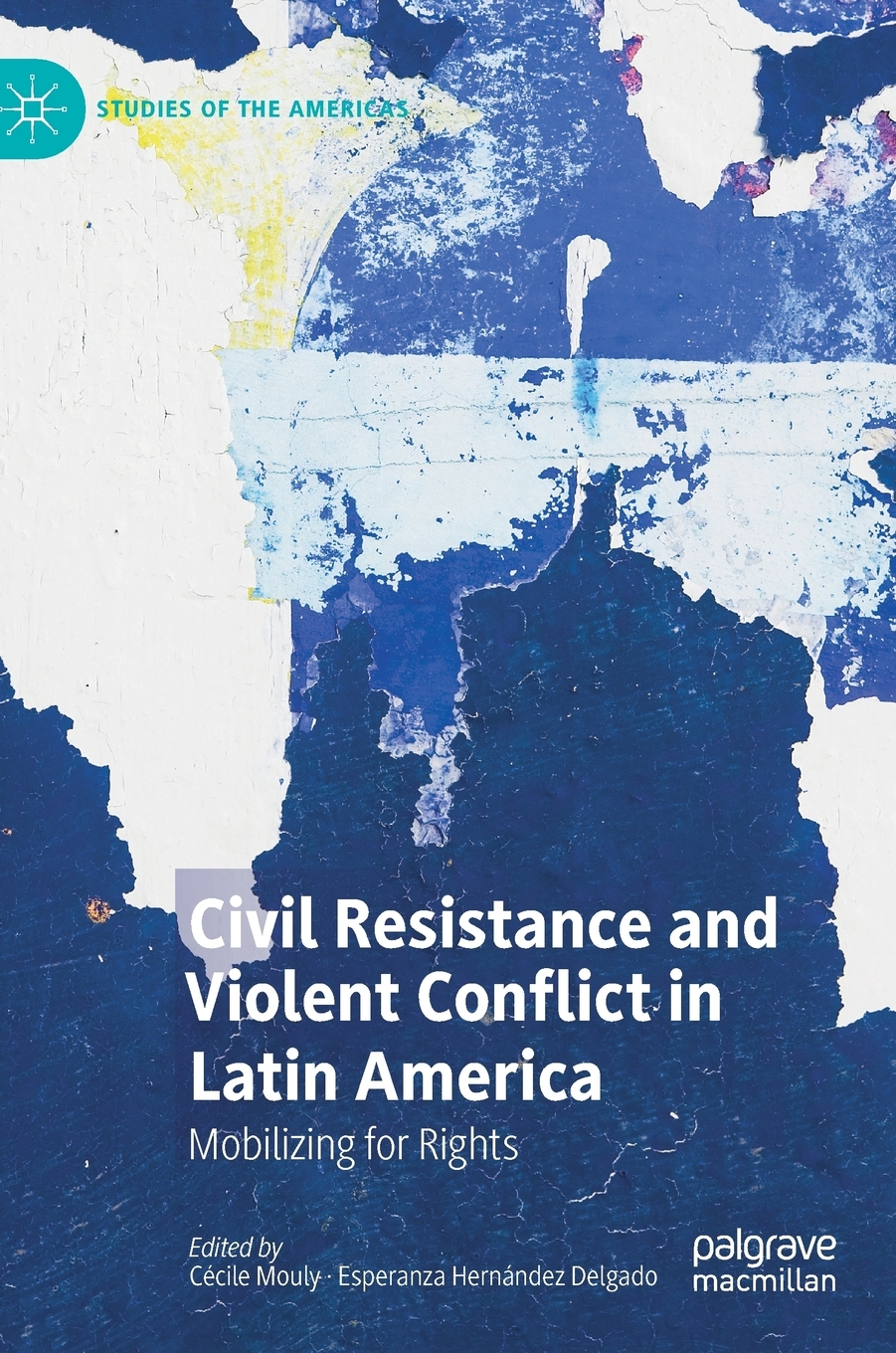 Civil Resistance and Violent Conflict in Latin America: Mobilizing for Rights